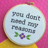 You Don't Need My Reasons Cross Stitch Pattern - Digital Download